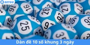 Dàn Đề 10 Số Khung 3 Ngày