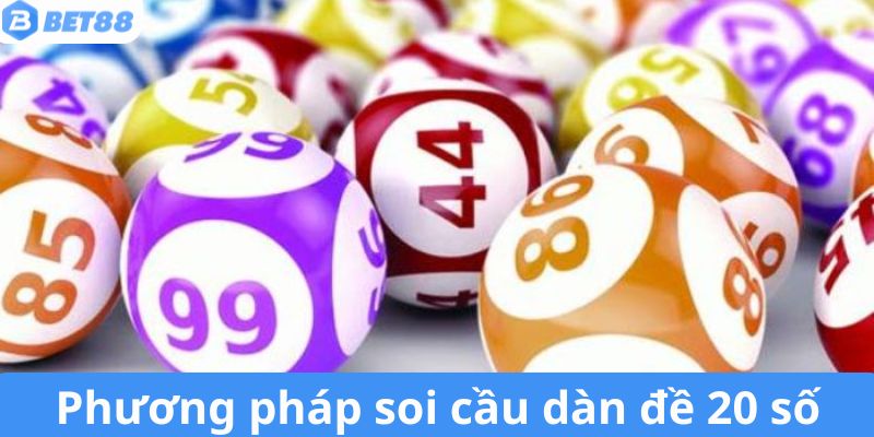 Những phương pháp bắt dàn đề 20 số phổ biến tại Bet88